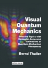 Visual Quantum Mechanics : Selected Topics with Computer-Generated Animations of Quantum-Mechanical Phenomena - Book