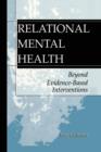Relational Mental Health : Beyond Evidence-Based Interventions - Book