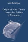 Origin of Anti-Tumor Immunity Failure in Mammals - Book