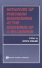 Initiatives of Precision Engineering at the Beginning of a Millennium : 10th International Conference on Precision Engineering (ICPE) July 18-20, 2001, Yokohama, Japan - Book