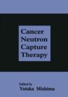 Cancer Neutron Capture Therapy - Book