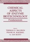 Chemical Aspects of Enzyme Biotechnology : Fundamentals - Book