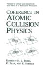 Coherence in Atomic Collision Physics : For Hans Kleinpoppen on His Sixtieth Birthday - Book