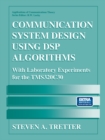 Communication System Design Using DSP Algorithms : With Laboratory Experiments for the TMS320C30 - eBook