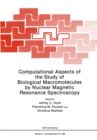 Computational Aspects of the Study of Biological Macromolecules by Nuclear Magnetic Resonance Spectroscopy - eBook