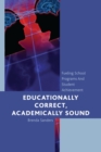 Educationally Correct Academically Sound : Fueling School Programs and Student Achievement - Book