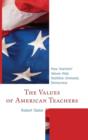 The Values of American Teachers : How Teachers’ Values Help Stabilize Unsteady Democracy - Book