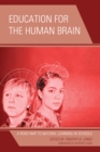 Education for the Human Brain : A Road Map to Natural Learning in Schools - Book
