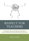 Respect for Teachers : The Rhetoric Gap and How Research on Schools is Laying the Ground for New Business Models in Education - Book