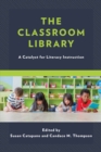 The Classroom Library : A Catalyst for Literacy Instruction - Book