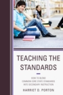 Teaching the Standards : How to Blend Common Core State Standards into Secondary Instruction - Book