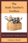 The Math Teacher's Toolbox : How to Teach Math to Teenagers and Survive - Book