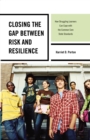 Closing the Gap between Risk and Resilience : How Struggling Learners Can Cope with the Common Core State Standards - Book