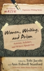 Women, Writing, and Prison : Activists, Scholars, and Writers Speak Out - Book