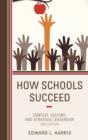 How Schools Succeed : Context, Culture, and Strategic Leadership - Book