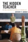 The Hidden Teacher : Not Only Surviving the System, But Thriving in It! - Book