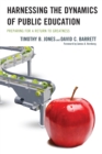 Harnessing The Dynamics of Public Education : Preparing for a Return to Greatness - Book