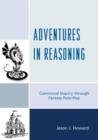 Adventures in Reasoning : Communal Inquiry through Fantasy Role-Play - Book