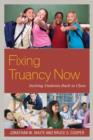 Fixing Truancy Now : Inviting Students Back to Class - Book