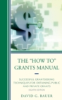 The "How To" Grants Manual : Successful Grantseeking Techniques for Obtaining Public and Private Grants - Book