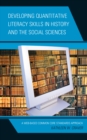 Developing Quantitative Literacy Skills in History and the Social Sciences : A Web-Based Common Core Standards Approach - Book