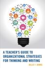 A Teacher's Guide to Organizational Strategies for Thinking and Writing - Book
