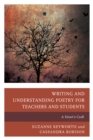Writing and Understanding Poetry for Teachers and Students : A Heart's Craft - Book