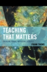 Teaching that Matters : Engaging Minds, Improving Schools - Book