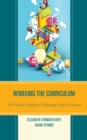 Remixing the Curriculum : The Teacher's Guide to Technology in the Classroom - Book