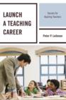 Launch a Teaching Career : Secrets for Aspiring Teachers - Book