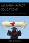 Maximum Impact Education : Six Strategies to Raise Student Achievement - Book