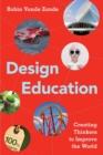 Design Education : Creating Thinkers to Improve the World - Book