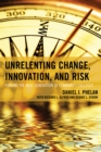 Unrelenting Change, Innovation, and Risk : Forging the Next Generation of Community Colleges - Book