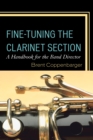 Fine-Tuning the Clarinet Section : A Handbook for the Band Director - Book