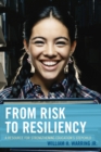 From Risk to Resiliency : A Resource for Strengthening Education's Stepchild - Book