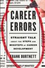 Career Errors : Straight Talk about the Steps and Missteps of Career Development - Book