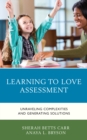 Learning to Love Assessment : Unraveling Complexities and Generating Solutions - Book