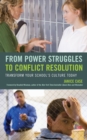 From Power Struggles to Conflict Resolution : Transform your School's Culture Today - Book