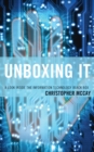Unboxing it : A Look Inside the Information Technology Black Box - Book