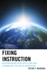 Fixing Instruction : Resolving Major Issues with a Core Body of Knowledge for Critical Instruction - Book