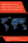 Connecting the Dots in World History, A Teacher's Literacy Based Curriculum : From the Napoleonic Era to the Collapse of the Soviet Union - Book