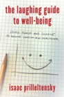 The Laughing Guide to Well-Being : Using Humor and Science to Become Happier and Healthier - Book