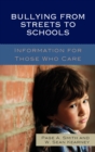 Bullying from Streets to Schools : Information for Those Who Care - Book