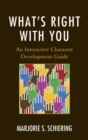 What's Right with You : An Interactive Character Development Guide - Book