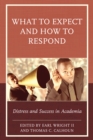 What to Expect and How to Respond : Distress and Success in Academia - Book