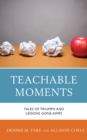 Teachable Moments : Tales of Triumph and Lessons Gone Awry - Book