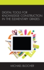 Digital Tools for Knowledge Construction in the Elementary Grades - eBook