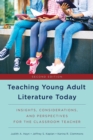 Teaching Young Adult Literature Today : Insights, Considerations, and Perspectives for the Classroom Teacher - Book