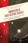 Innovation in Odds-Beating Schools : Exemplars for Getting Better at Getting Better - Book