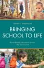 Bringing School to Life : Place-Based Education Across the Curriculum - Book